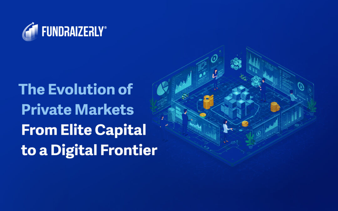 The Evolution of Private Markets: From Elite Capital to a Digital Frontier